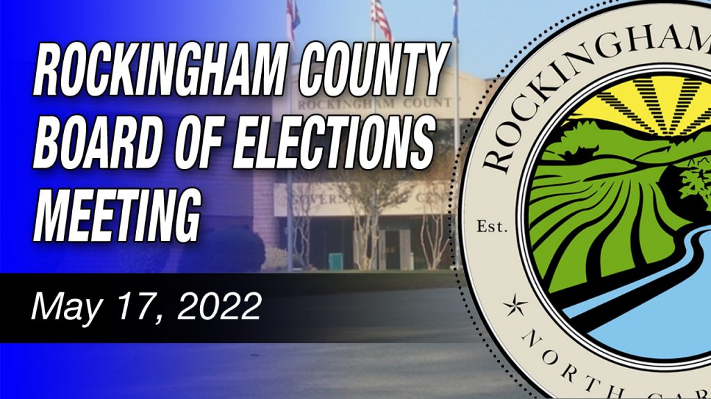 May 17, 2022 Rockingham County Board Of Elections Meeting