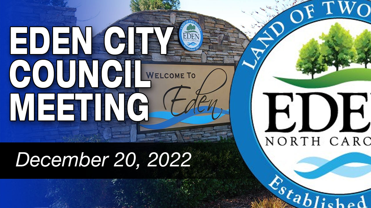 December 20, 2022 Eden City Council Meeting – Rockingham Update (RCENO.com)